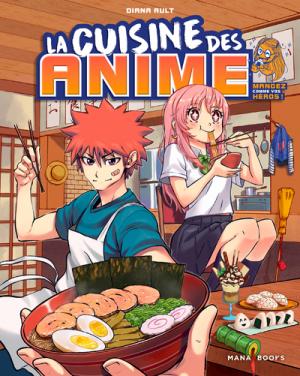 couverture, jaquette La cuisine des anime - Mangez comme vos héros 1  (Mana Books) Guide