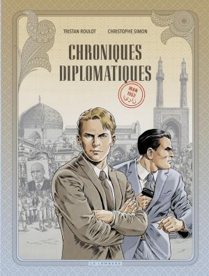 Chroniques diplomatiques 1 - Iran, 1953