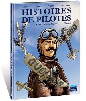 Histoires de pilotes 3 - Célestin Adolphe Pégoud