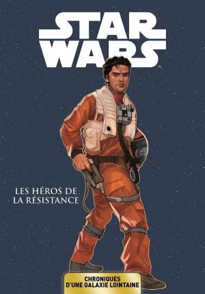 Star Wars - Chroniques d'une galaxie lointaine 6 - Les héros de la résistance 