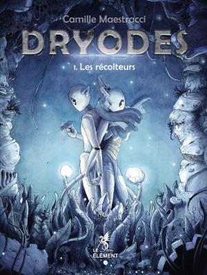 Dryodes 1 - Les Récolteurs