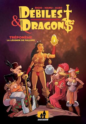 Débiles & Dragons 1 - Tréponème, La Légende de Fallope