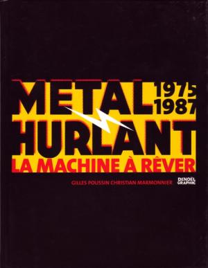 Métal Hurlant - La Machine à rêver - 1975-1987 édition simple
