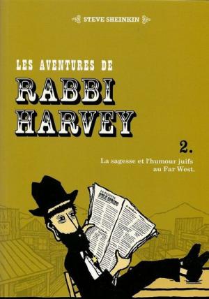 Les aventures de Rabbi Harvey 2 - La sagesse et l'humour juifs au Far West