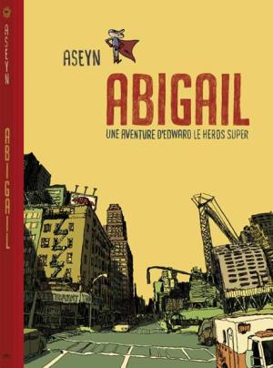 Abigaïl, une aventure d’Edward le héros super édition 1ère édition
