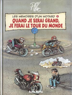 Les mémoires d'un motard 3 - Quand je serai grand, je ferai le tour du monde