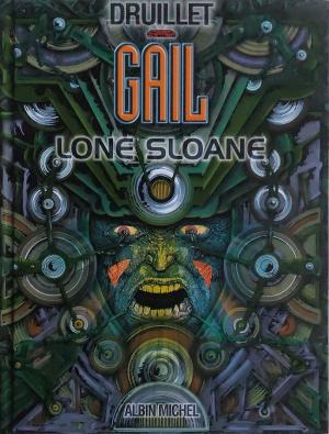 Lone Sloane - Gail édition simple