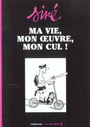 Ma vie, mon œuvre, mon cul ! édition Intégrale