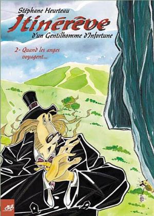 Itinérêve d'un gentilhomme d'infortune 2 - Quand les anges voyagent...