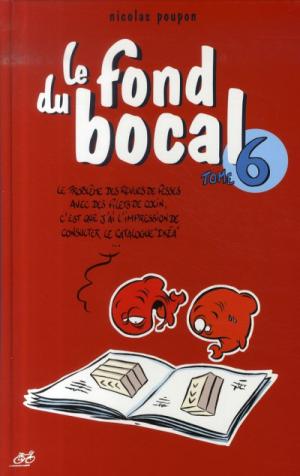 Le fond du bocal 6 - Le fond du bocal tome 6