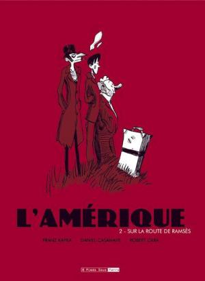 L'Amérique (Kafka - Casanave - Cara) 2 - Sur la route de Ramsès
