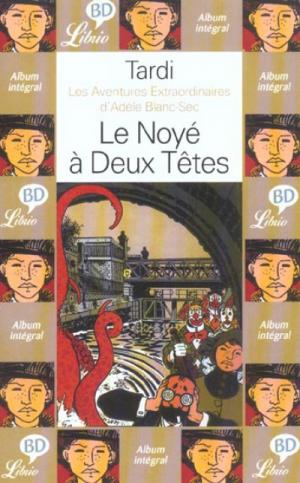 Adèle Blanc-sec 6 - Le noyé à deux têtes