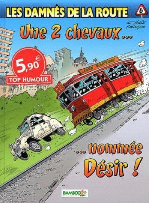 Les damnés de la route 6 - Une 2 chevaux... nommée désir !