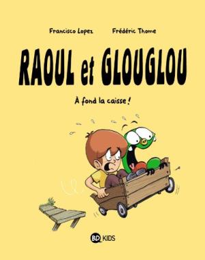 Raoul et Glouglou 2 - A fond la caisse !