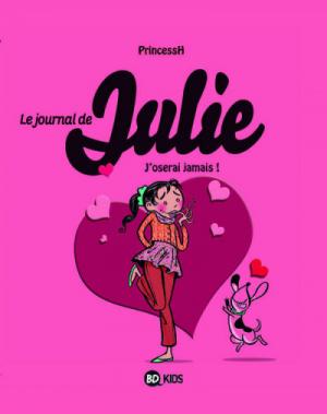 Le journal de Julie 3 - J'oserai jamais !