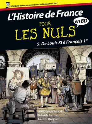 L'Histoire de France pour les nuls 5 - De Louis XI à François 1er