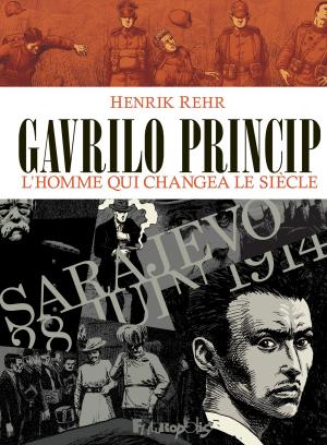 Gavrilo Princip, l'homme qui changea le siècle édition simple