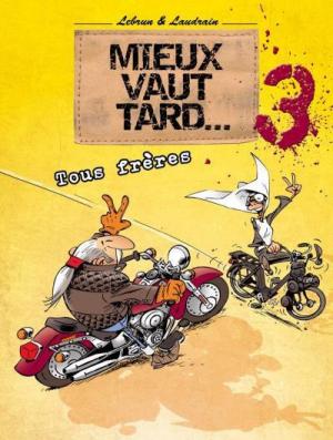 Mieux vaut tard... 3 - Tous frères