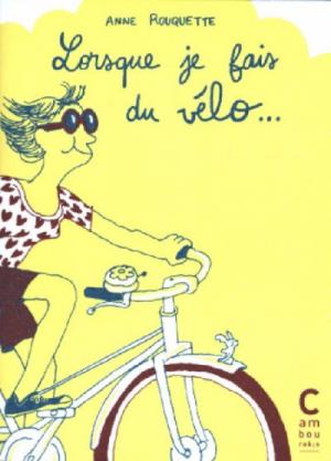 couverture, jaquette ###NON CLASSE### 1  - Lorsque... tome 1 - Lorsque je fais du vélo (# a renseigner) Inconnu