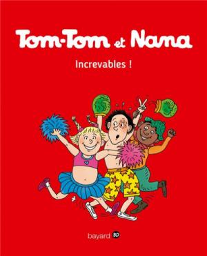 Tom-Tom et Nana 34 - Increvables !