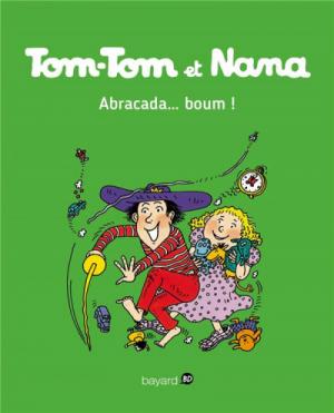 Tom-Tom et Nana 16 - Abracada... Boum !