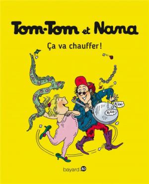 Tom-Tom et Nana 15 - Ça va chauffer !