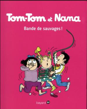 Tom-Tom et Nana 6 - Bande de sauvages !