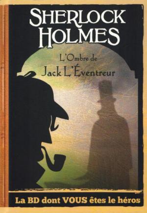 Sherlock Holmes - la BD dont vous êtes le héros 5 - L'ombre de Jack l'éventreur