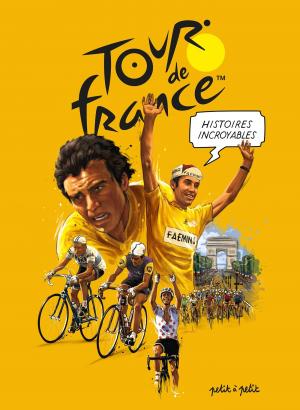 Tour de France - Histoires incroyables 0
