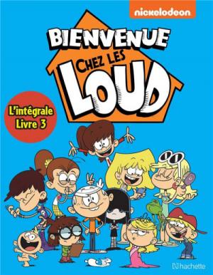 Bienvenue chez les Loud 3 Intégrale