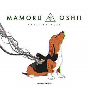 Mamoru Oshii. Rencontre(s) 0