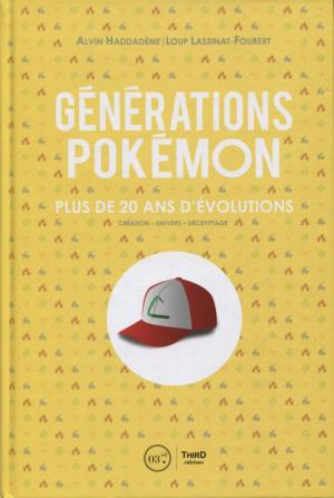 Générations Pokémon: Plus de 20 ans d'évolutions. Création - Univers - Décryptage 0