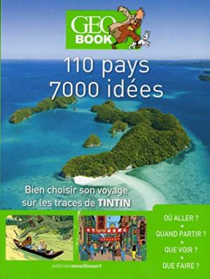 Géo Book - 110 pays, 7000 idées - bien choisir son voyage sur les traces de tintin édition simple