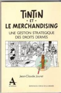 Tintin et le merchandising - Une gestion stratégique des droits dérivés édition simple