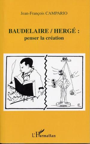 Baudelaire / Hergé : penser la création édition simple