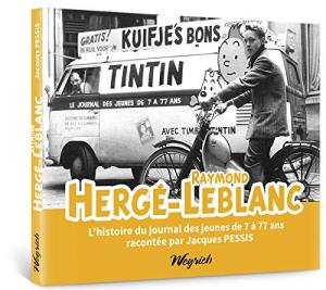 Hergé-Raymond Leblanc, l'histoire du journal des jeunes de 7 à 77 ans édition simple