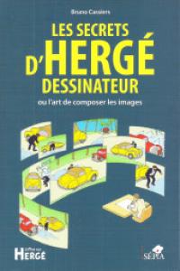 Les secrets d'Hergé dessinateur ou l'art de composer les images édition simple