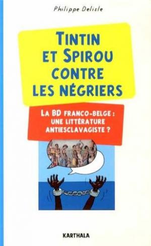 Tintin et Spirou contre les négriers - La BD franco-belge : une littérature antiesclavagiste ? édition simple