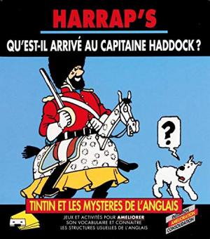 Tintin et les mystères de l'anglais 2 - Qu'est-il arrivé au Capitaine Haddock?