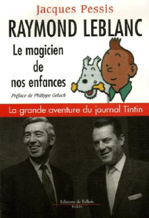 Raymond Leblanc, le magicien de nos enfances : La grande aventure du journal Tintin édition simple