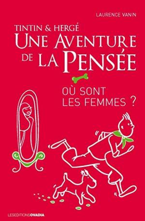 Tintin & Hergé : une aventure de la pensée ! 0 - Où sont les femmes ? 