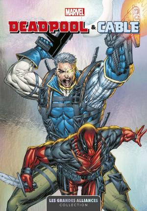 Marvel - Les Grandes Alliances 3 - Deadpool & Cable