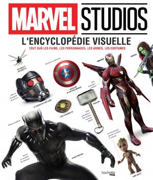 Marvel Studios - L'Encyclopédie Visuelle: Tout sur les films, les personnages, les armes, les costumes 0