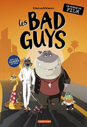 Les super méchants 1 - Les Bad Guys - le roman du film
