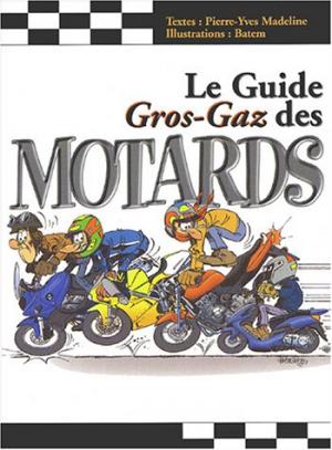 Le guide Gros Gaz des motards édition simple