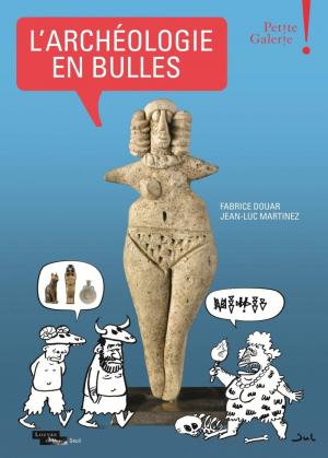 L'archéologie en bulles 0 - Petite Galerie - Musée du Louvre
