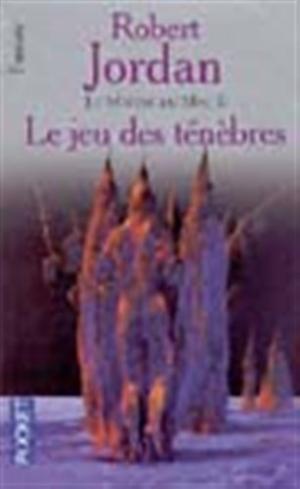 La roue du temps 6 - Le maître du mal 2 - Le jeu des ténèbres