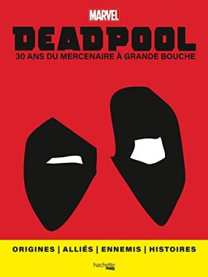 Deadpool, 30 ans du Mercenaire à Grande Bouche 1