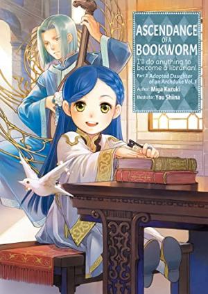 Ascendance of a Bookworm - La Petite Faiseuse de Livres édition Part 3 - Adopted Daughter of an Archduke