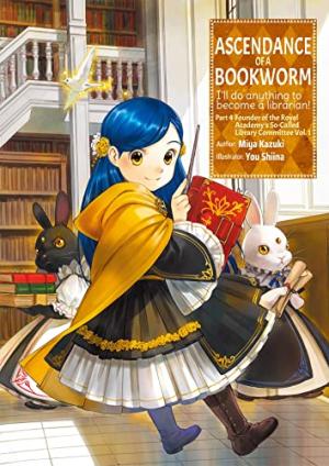 Ascendance of a Bookworm - La Petite Faiseuse de Livres édition Part 4 - Founder of the Royal Academy's so-called 